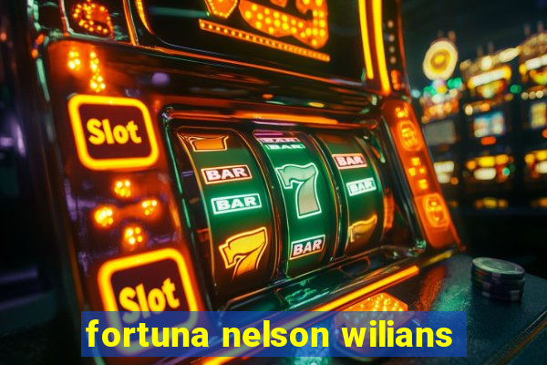 fortuna nelson wilians